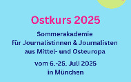 Ostkurs 2025: Letnja akademija za novinare iz srednje i istočne Evrope  koji govore nemački jezik Ostkurs 2025: Letnja akademija za novinare iz srednje i istočne Evrope  koji govore nemački jezik
